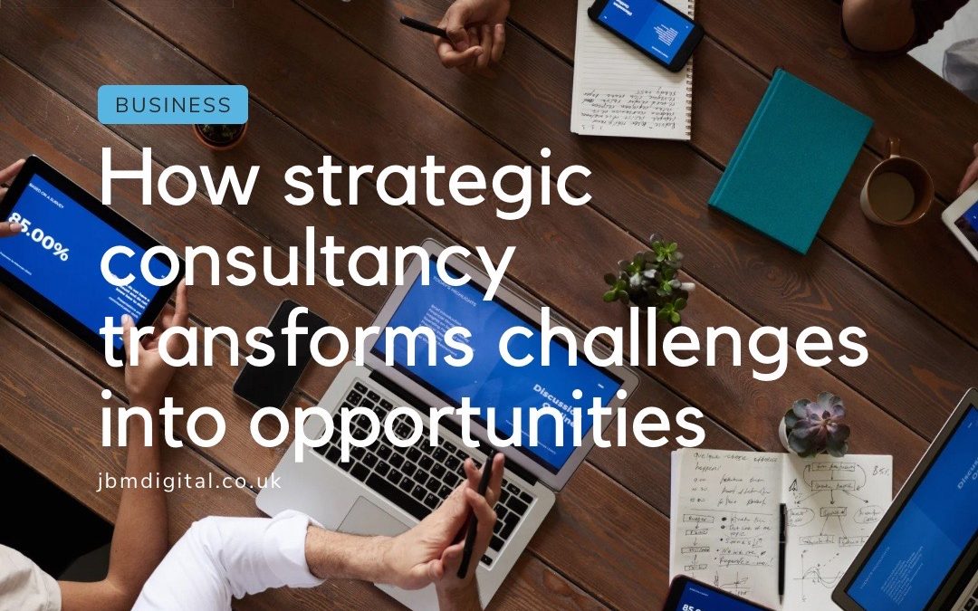 Unlocking Potential: How Strategic Consultancy Transforms Challenges into Opportunities