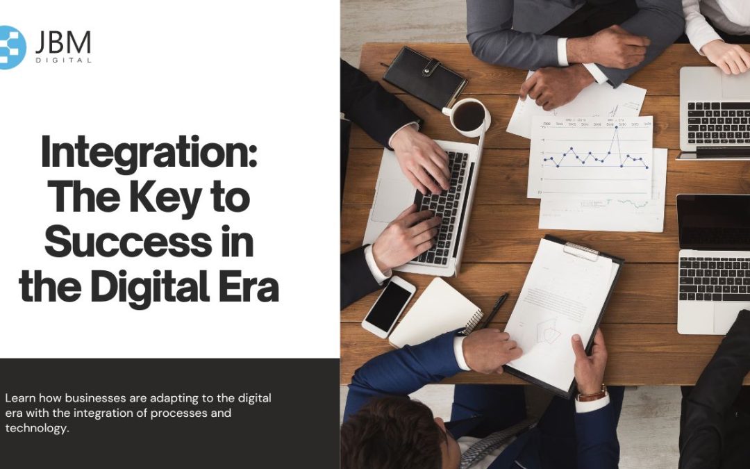 Integration: The Key to Success in the Evolution of Business Processes in the Digital Era